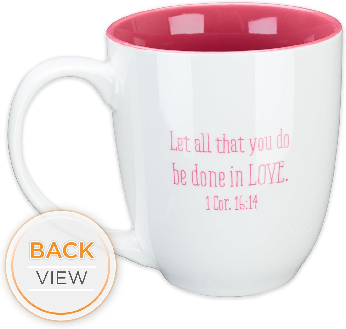 Pink Ceramic Coffee Mug – 14 Oz. Lead and Cadmium-Free Inspirational Scripture Coffee and Tea Mug for Teachers with Bible Verse: Let All You Do Be Done in Love – Corinthian 16:14