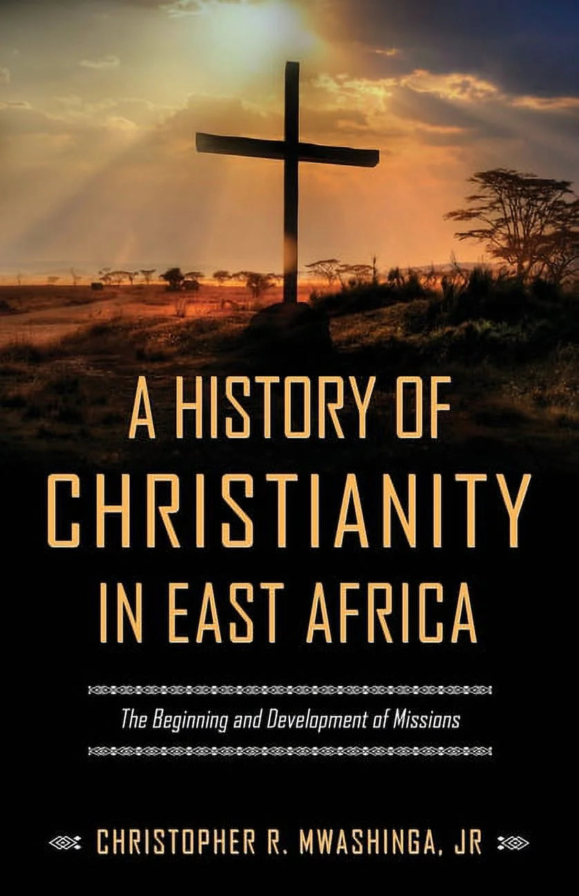 A History of Christianity in East Africa : the Beginning and Development of Missions (Paperback)