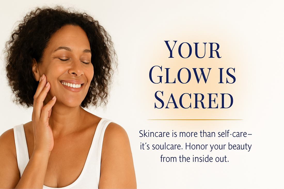 Your Glow Is Sacred: Why Skincare Is Soulcare After 40