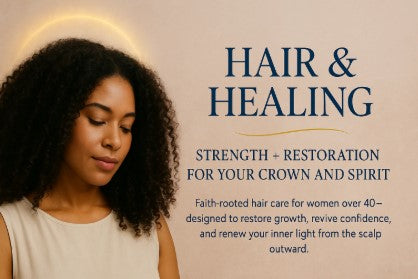 Faith-rooted Hair & Healing collection banner featuring a woman with natural curls. Promotes strength, restoration, and self-care for women over 40—renewing confidence and spiritual wellness from the crown outward