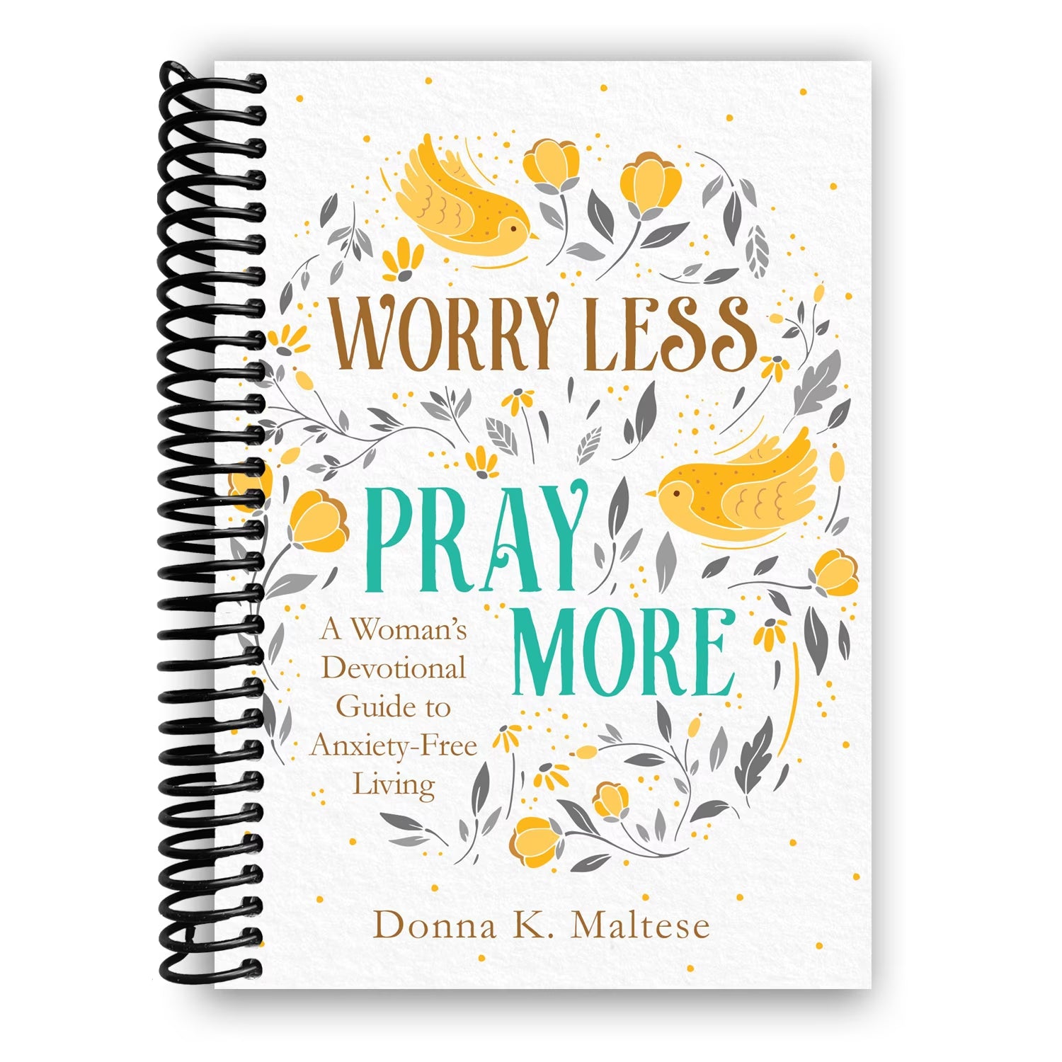 Worry Less, Pray More: a Woman'S Devotional Guide to Anxiety-Free Living (Spiral Bound)