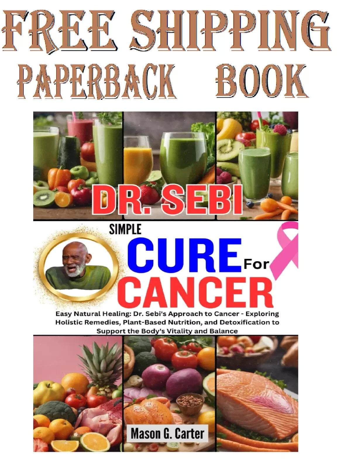 DR. SEBI SIMPLE CURE for CANCER: Eay Natural Healing Paperback....