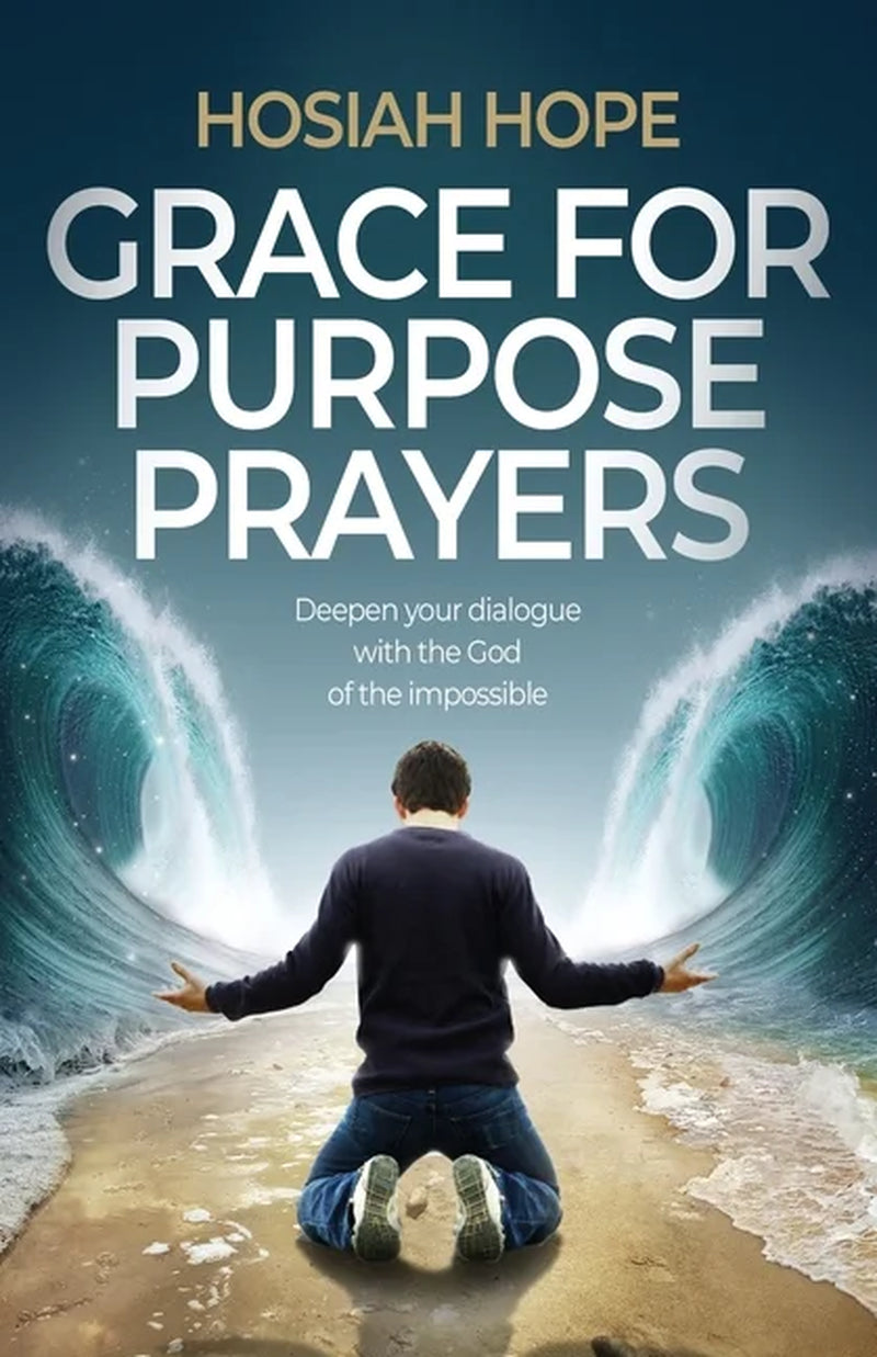 Grace for Purpose Prayers: Deepen Your Dialogue with the God of the Impossible, (Paperback)