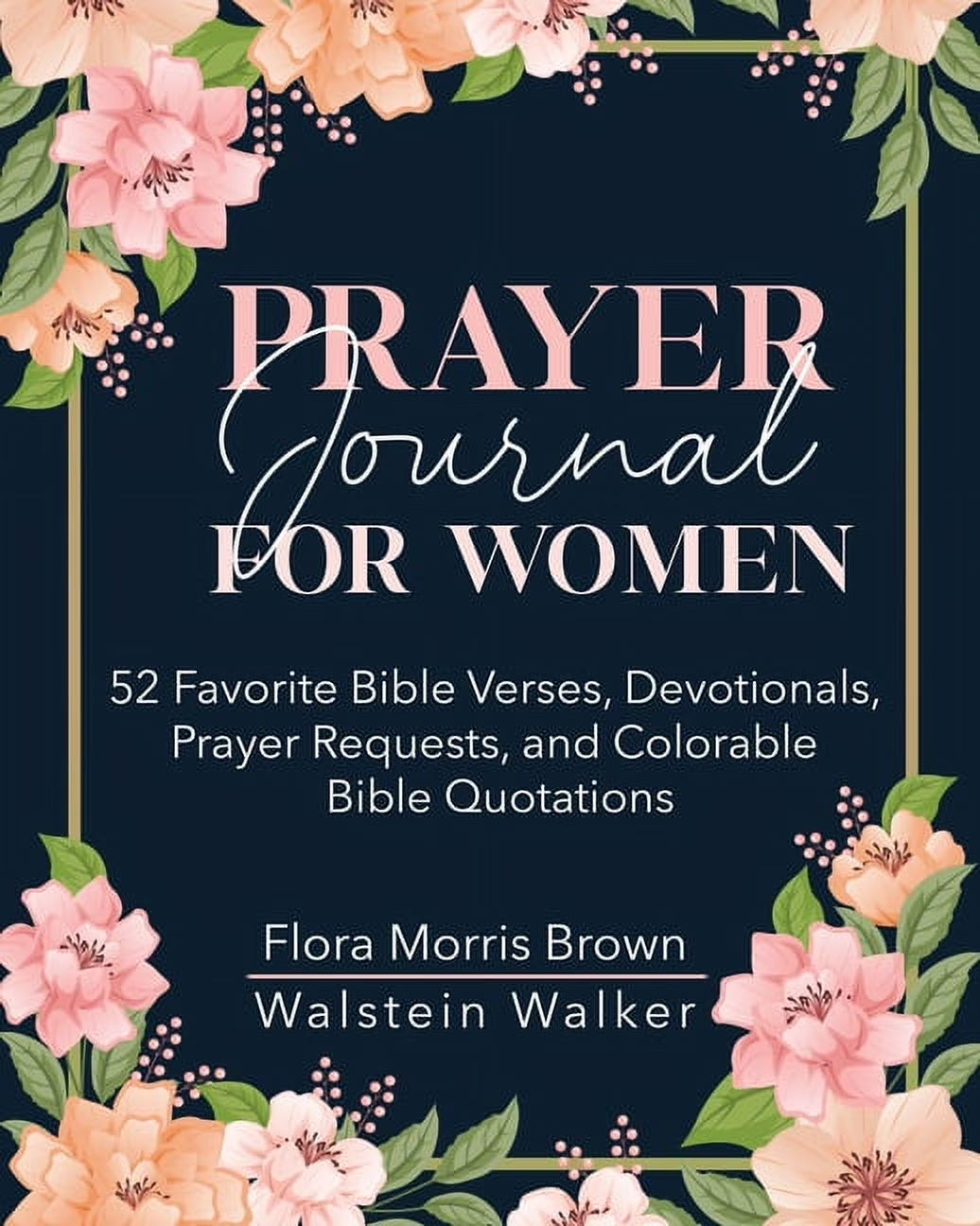 Prayer Journal for Women: 52 Favorite Bible Verses, Devotionals, Prayer Requests, and Colorable Bible Quotations (Paperback)