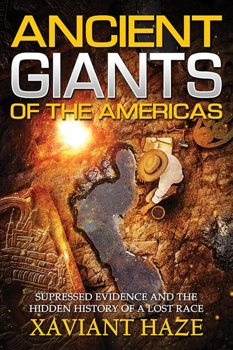 Ancient Giants of the Americas: Suppressed Evidence and the Hidden History of A