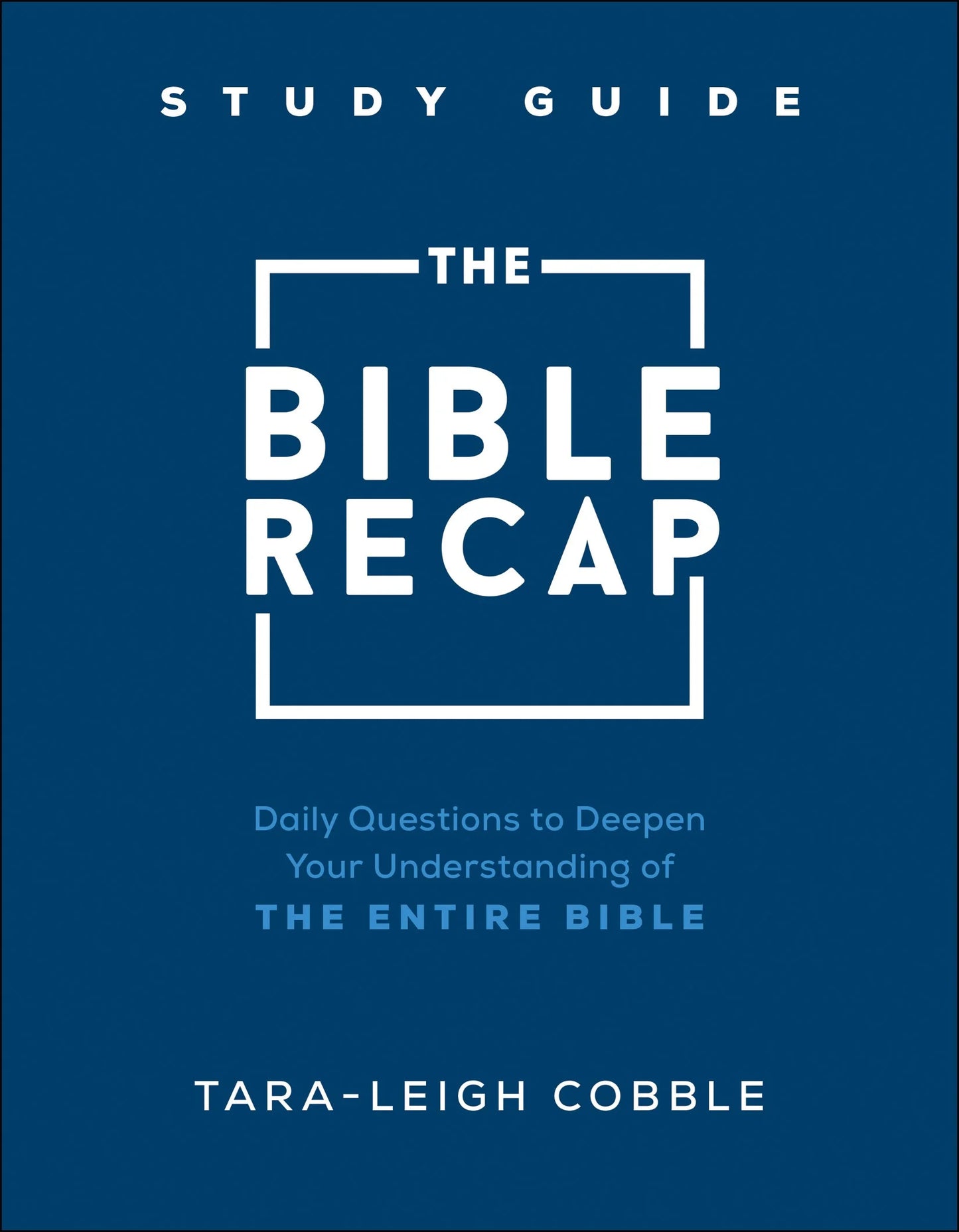 The Bible Recap Study Guide: Daily Questions to Deepen Your Understanding of the Entire Bible (Spiral Bound)