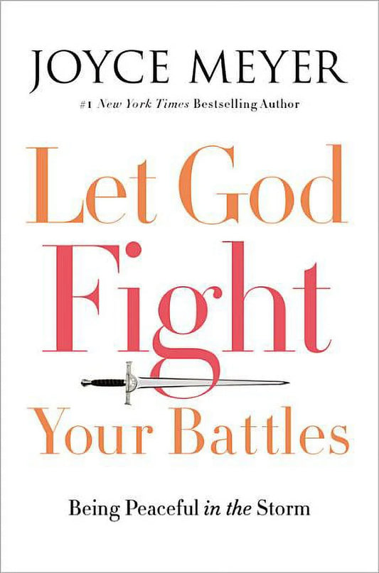 Let God Fight Your Battles: Being Peaceful in the Storm, (Hardcover)