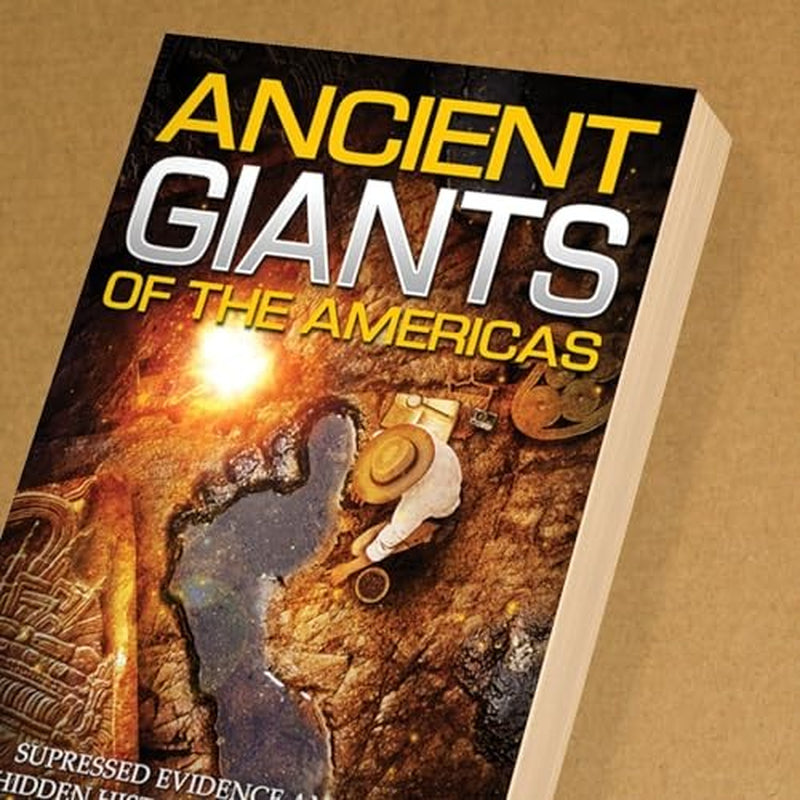 Ancient Giants of the Americas: Suppressed Evidence and the Hidden History of A