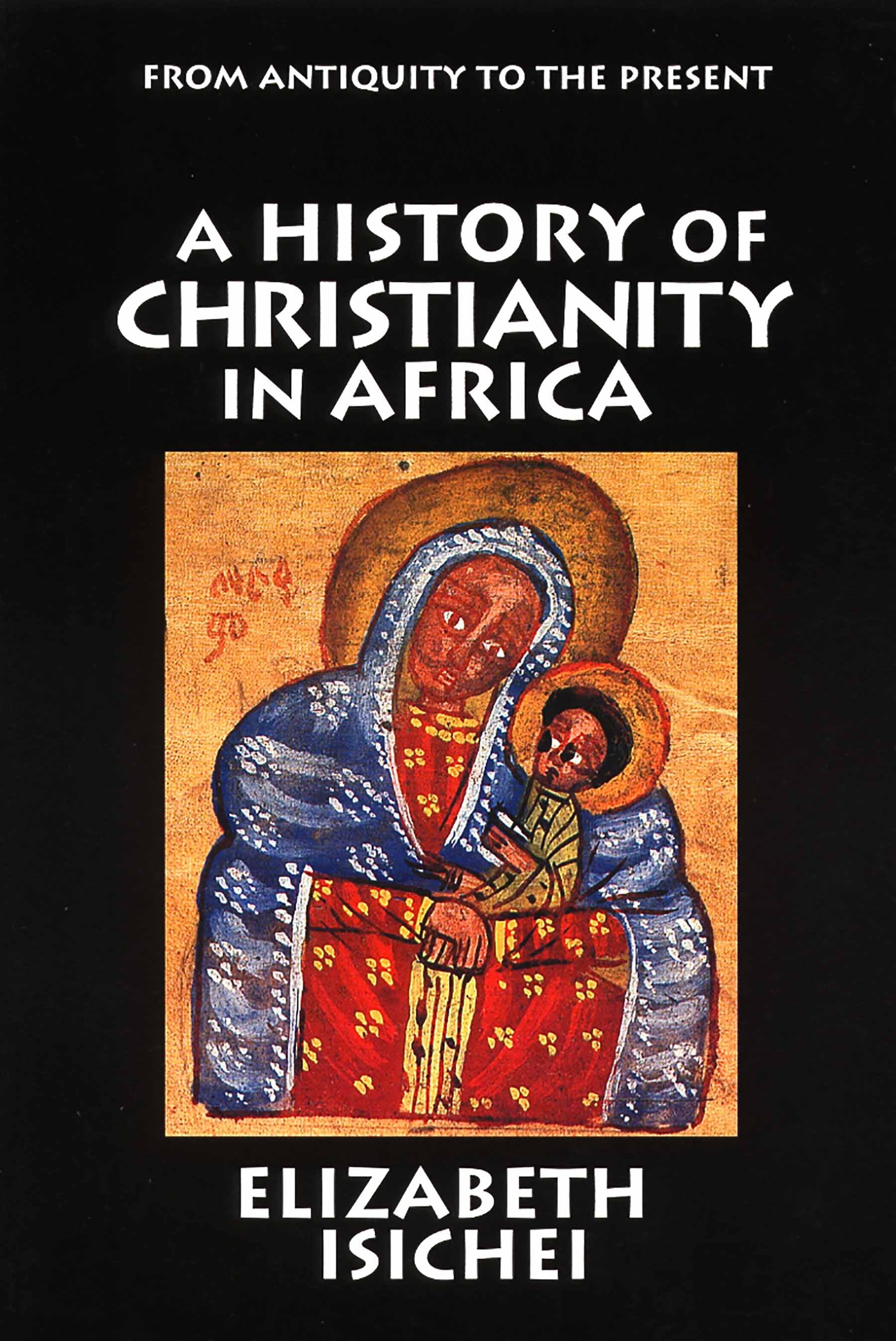 A History of Christianity in Africa : from Antiquity to the Present (Paperback)