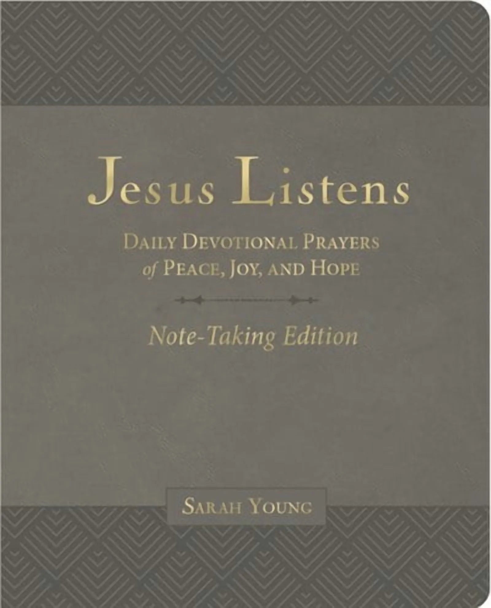 Jesus Listens Note-Taking Edition with Full Scriptures: Daily Devotional Prayers of Peace, Joy, and Hope [Gray] (Hardcover)