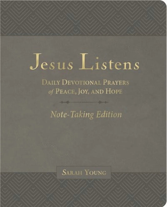 Jesus Listens Note-Taking Edition with Full Scriptures: Daily Devotional Prayers of Peace, Joy, and Hope [Gray] (Hardcover)