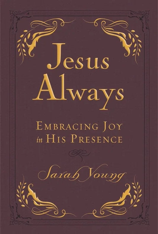 Jesus Always Jesus Always, Leathersoft, with Scripture References: Embracing Joy in His Presence (A 365-Day Devotional), (Hardcover)