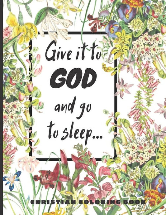 Christian Coloring Books: Give It to God and Go to Sleep Book 1 (Paperback)